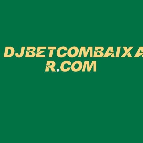 Logo da DJBETCOMBAIXAR